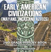 Early American Civilization (Mayans, Incas and Aztecs): 2nd Grade History Book Children's Ancient History Edition