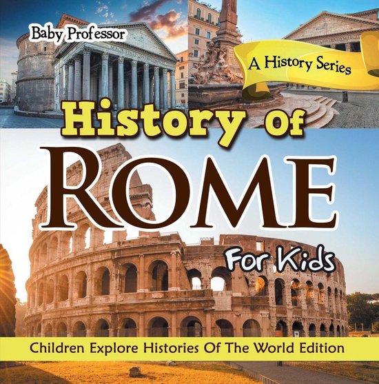 History Of Rome For Kids: A History Series - Children Explor ... - cover