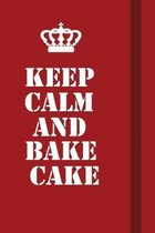 Keep Calm And Bake Cake: Writing careers journals and notebook. A way towards enhancement