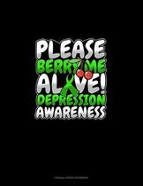 Please Berry Me Alive! Depression Awareness: Cornell Notes Notebook