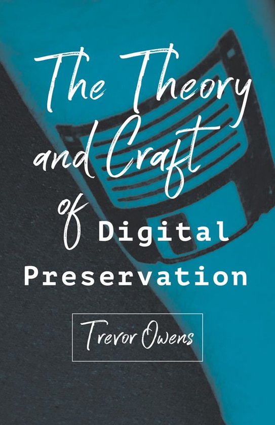 The Theory and Craft of Digital Preservation - cover