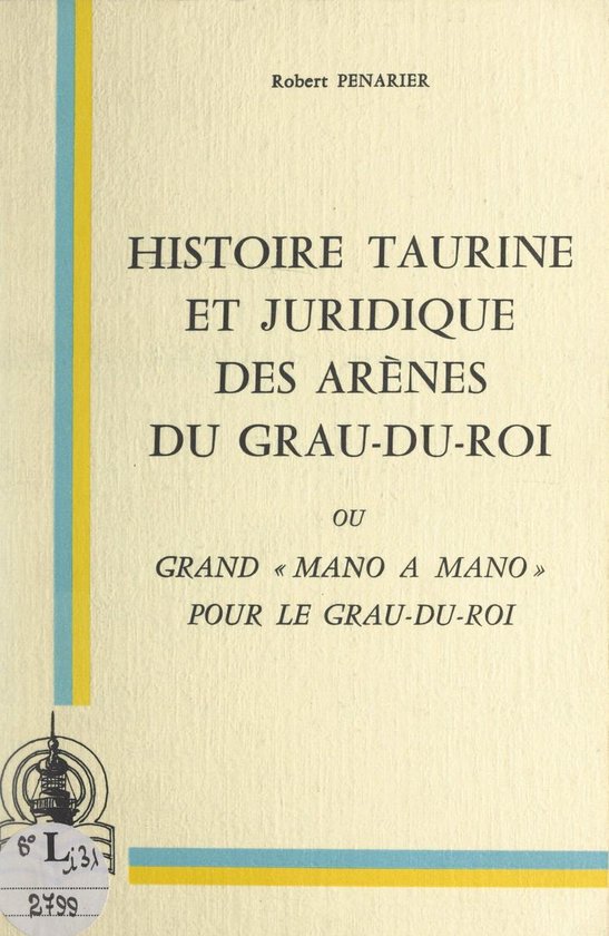 Histoire taurine et juridique des arènes du Grau-du-Roi - cover