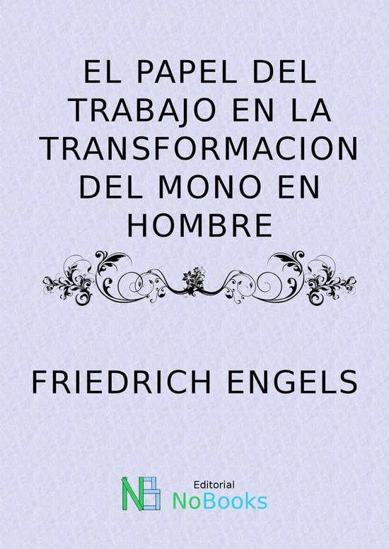 El papel del trabajo en la transformacion del mono en hombre (ebook), Frederick Engels... El papel del trabajo en la transformacion del mono en hombre (ebook), Frederick Engels...