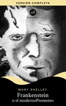 Clásicos - Frankenstein o El moderno Prometeo