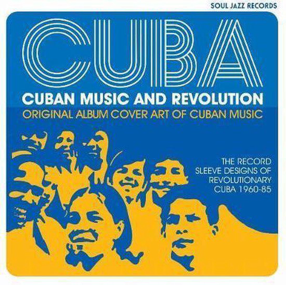 Cuba: Music and Revolution: Original Album Cover Art of Cuban Music: The Record Sleeve Designs of Revolutionary Cuba 1960-85 - Gilles Peterson