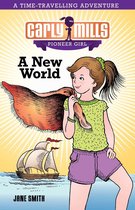 Carly Mills Pioneer Girl - Carly Mills: A New World