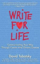 Write for Life: Communicating Your Way Through Cancer and Chronic Disease