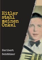 Hitler stahl meinen Onkel