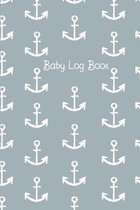 Baby Log Book: Baby Daily Tracker For New Moms To Record Feedings And Diaper Changes Blue Anchor