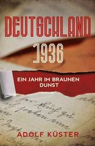 Deutschland 1936 - Ein Jahr im braunen Dunst