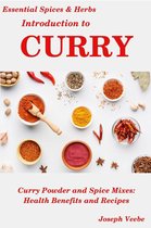 Essential Spices and Herbs 8 -  Introduction to Curry