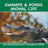 Children's Environment Books - Swamps & Ponds Animal Life : 2nd Grade Geography Workbook Series
