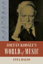 California Studies in 20th-Century Music 27 - Zoltan Kodaly's World of Music