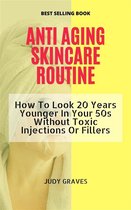 ANTI AGING SKINCARE ROUTINE: How To Look 20 Years Younger In Your 50s Without Toxic Injections Or Fillers