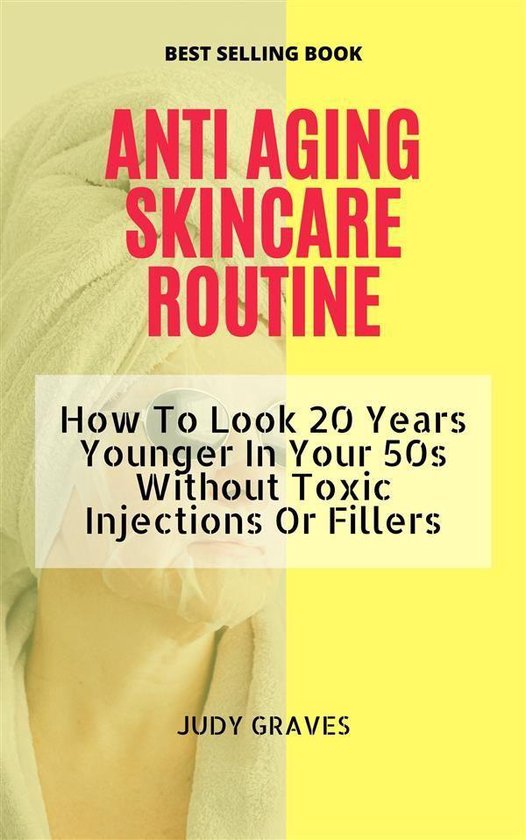 ANTI AGING SKINCARE ROUTINE: How To Look 20 Years Younger In Your 50s Without Toxic Injections Or Fillers
