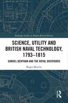 Routledge Studies in Modern British History - Science, Utility and British Naval Technology, 1793–1815