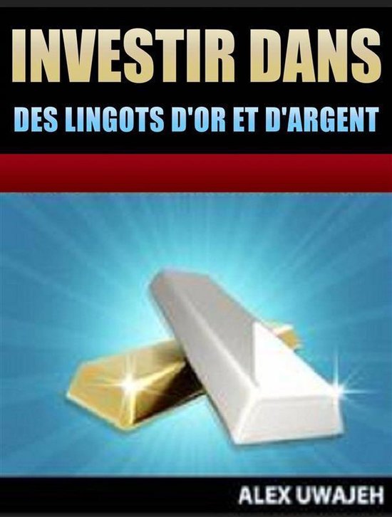 Investir Dans Des Lingots D'or Et D'argent - cover