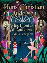 Les Contes de Hans Christian Andersen - Les Contes d'Andersen - Édition complète