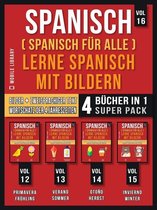 Foreign Language Learning Guides - Spanisch (Spanisch für alle) Lerne Spanisch mit Bildern (Vol 16) Super Pack 4 Bücher in 1