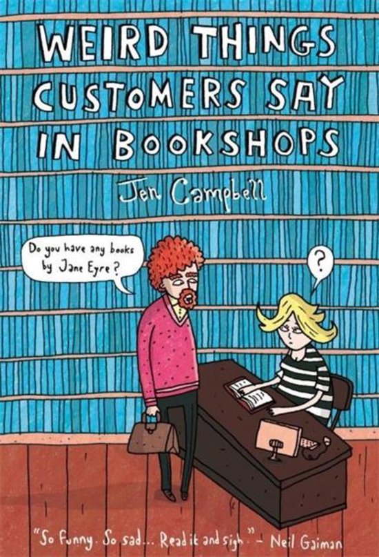 Weird Things Customers Say In Bookshops Jen Campbell 9781780334837 Boeken Bol Com