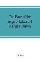 The place of the reign of Edward II in English history, based upon the Ford lectures delivered in the University of Oxford in 1913