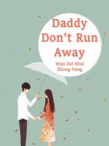 Volume 1 - Daddy, Don't Run Away