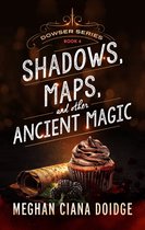 Dowser 4 - Shadows, Maps, and Other Ancient Magic