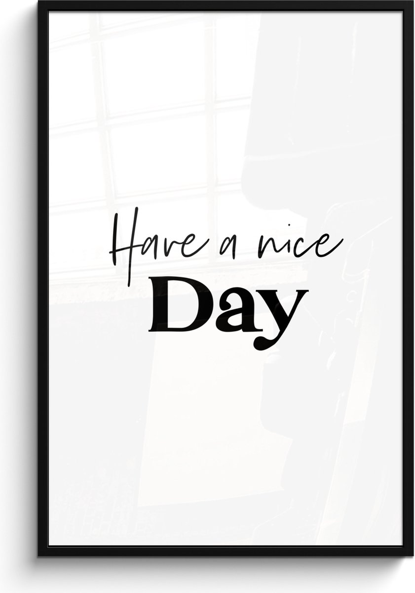 FrameYourWall Poster in lijst - Fotolijst 80x120 cm - Posters - Spreuken - Have a nice day - Wit - Quote - Posterlijst zwart - Wanddecoratie badkamer - Muurdecoratie WC - Decoratieve accessoires - Toilet muur decoratie