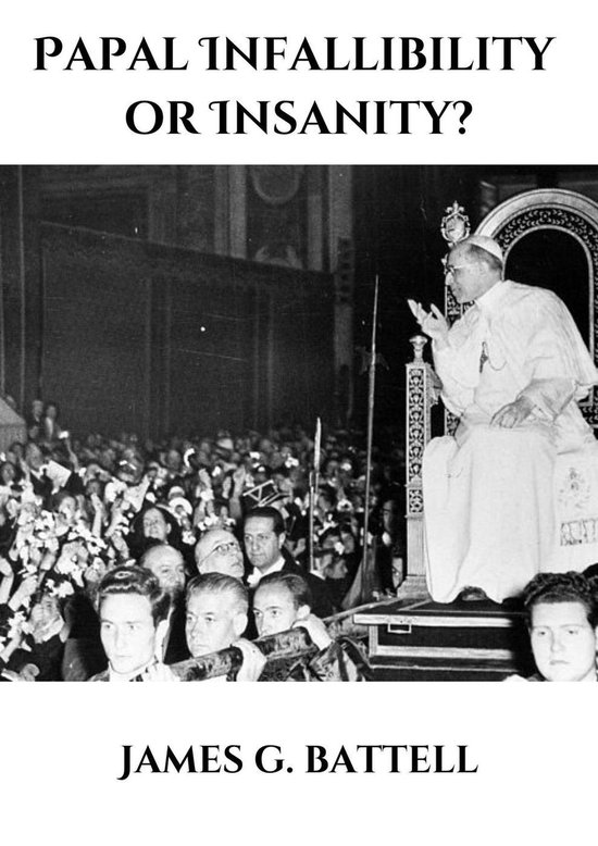 Infallible Reading Papal Infallibility or Insanity? (ebook), James Battell | 9798224754908 ...
