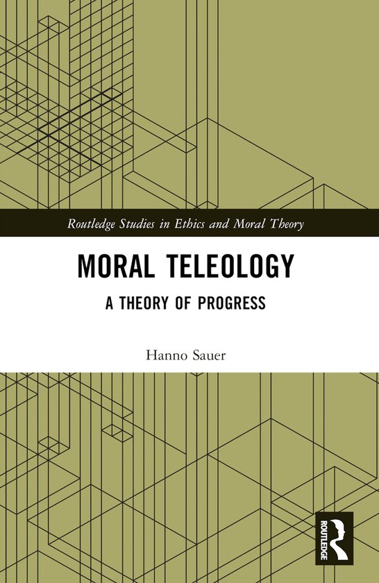 Boek, 'Moral Teleology: A Theory of Progress' door Hanno Sauer. Groen met geometrische lijnen en de titel in zwarte letters.
