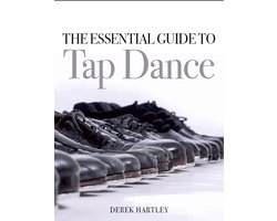 The Essential Guide to Tap Dance