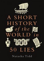 A Short History of the World 13 - A Short History of the World in 50 Lies