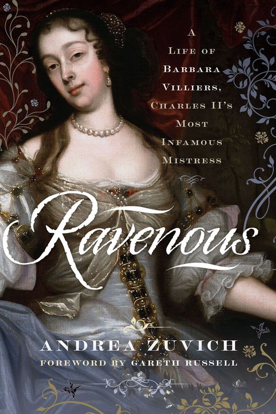 Ravenous: A Life of Barbara Villiers, Charles II's Most Infa ... - cover