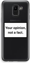 Case Company® - Samsung Galaxy J6 (2018) hoesje - Your opinion - Soft Cover Telefoonhoesje - Bescherming aan alle Kanten en Schermrand