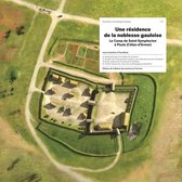 Documents d’archéologie française - Une résidence de la noblesse gauloise