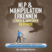 NLP & Manipulation erkennen, lernen & abwehren - die Hypnose