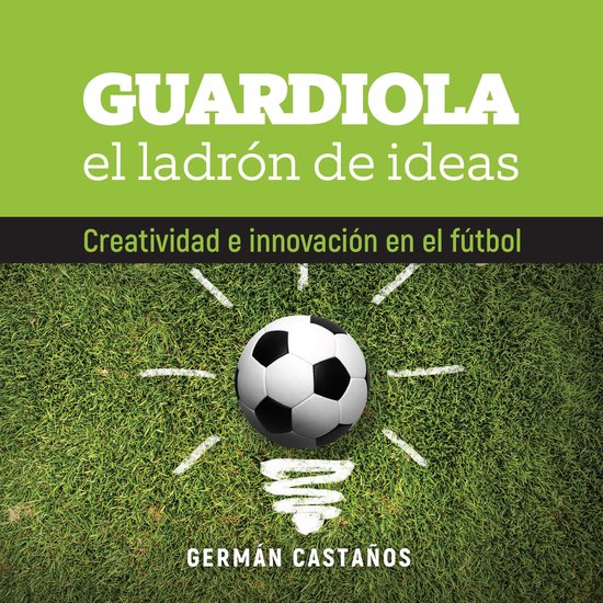 Guardiola, el ladrón de ideas - cover