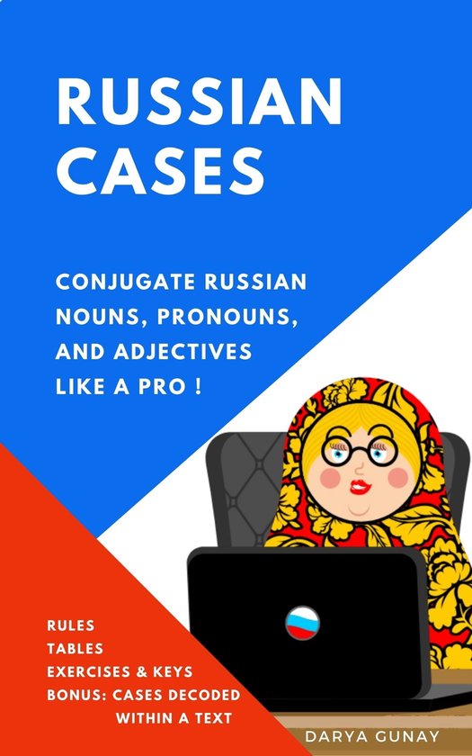 Russian Cases Conjugate Russian Nouns, Pronouns and Adjectives like a