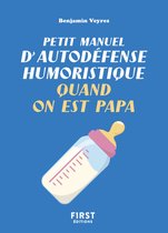 Petit manuel d'autodéfense humoristique quand on est papa - Un petit livre pour faire taire les commentaires et bien vivre sa paternité !