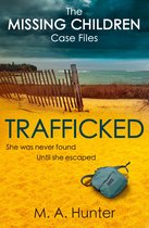 The Missing Children Case Files 3 - Trafficked (The Missing Children Case Files, Book 3)