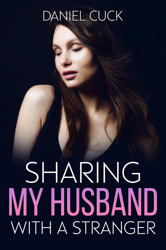 Cuckquean Humiliation Erotica Sharing My Husband With A Stranger Ebook Daniel Bol