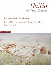 Gallia Supplément - La villa romaine de Grigy à Metz (Moselle)