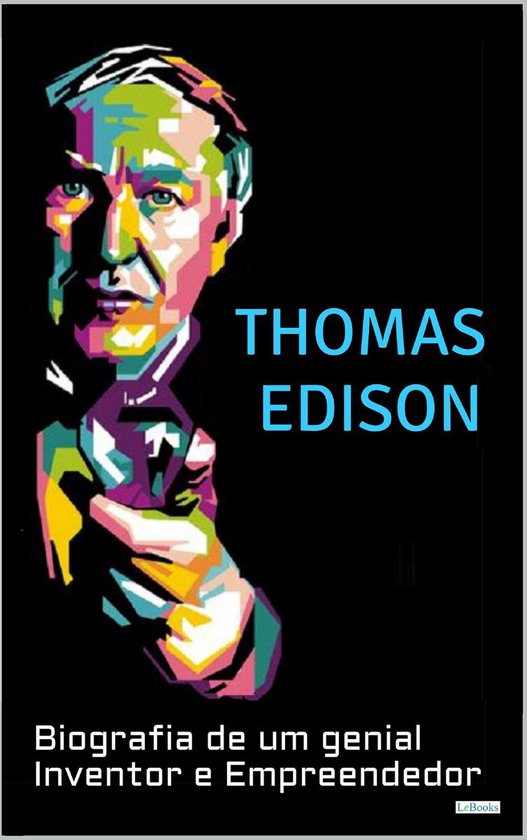 Homens que Mudaram o Mundo - THOMAS EDISON: Biografia de um  ... - cover