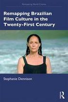 Remapping World Cinema - Remapping Brazilian Film Culture in the Twenty-First Century