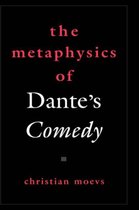 The Metaphysics Of Dante's Comedy
