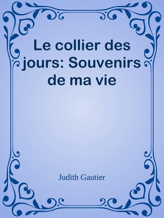 Le collier des jours: Souvenirs de ma vie