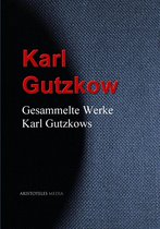 Gesammelte Werke Karl Gutzkows