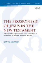 The Library of New Testament Studies - The Proskynesis of Jesus in the New Testament