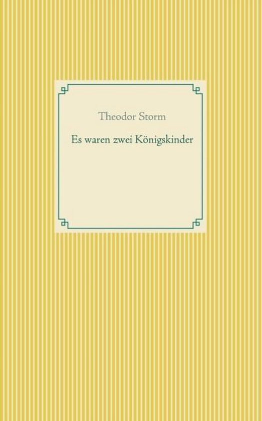 Es Waren Zwei Königskinder Theodor Storm Text Deutsch Es waren zwei Koenigskinder, Theodor Storm | 9783743175044 | Boeken