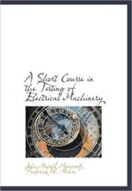 A Short Course in the Testing of Electrical Machinery